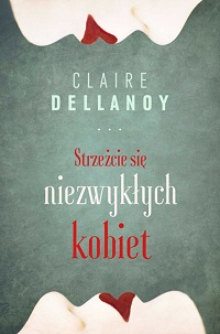 Claire Delannoy ‹Strzeżcie się niezwykłych kobiet›