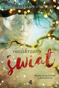 T. Greenwood &lsaquo;Roziskrzony świat&rsaquo;