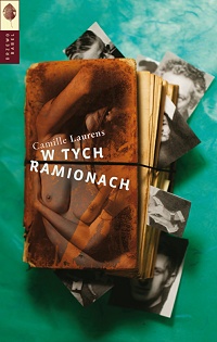 Camille Laurens &lsaquo;W tych ramionach&rsaquo;