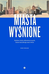 Wade Graham &lsaquo;Miasta wyśnione&rsaquo;