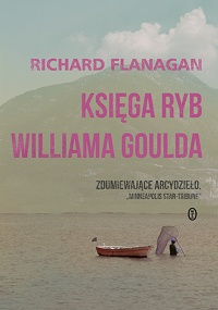 Richard Flanagan ‹Księga ryb Williama Goulda›