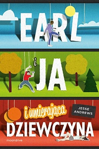 Jesse Andrews &lsaquo;Earl i ja, i umierająca dziewczyna&rsaquo;