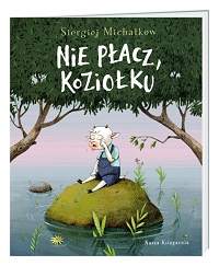 Siergiej Michałkow &lsaquo;Nie płacz, Koziołku&rsaquo;