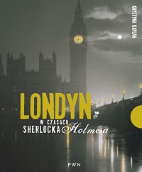 Krystyna Kaplan ‹Londyn w czasach Sherlocka Holmesa›