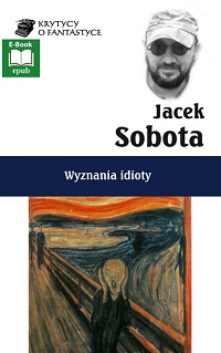 Jacek Sobota &lsaquo;Wyznania idioty&rsaquo;
