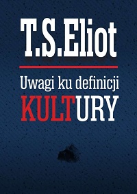 T.S. Eliot ‹Uwagi ku definicji kultury›