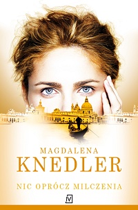 Magdalena Knedler ‹Nic oprócz milczenia›