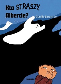 Gunilla Bergström ‹Kto straszy, Albercie?›