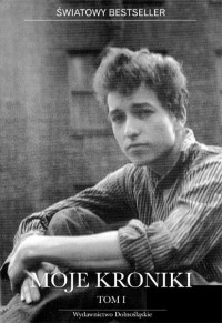 Bob Dylan ‹Moje kroniki. Tom I›