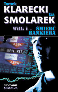 Tomek Klarecki, Iza Smolarek ‹Wilk i… śmierć bankiera›