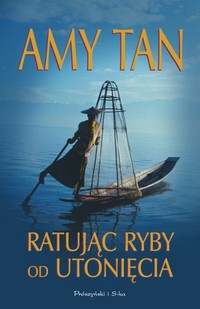 Amy Tan ‹Ratując ryby od utonięcia›