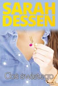 Sarah Dessen &lsaquo;Coś świętego&rsaquo;