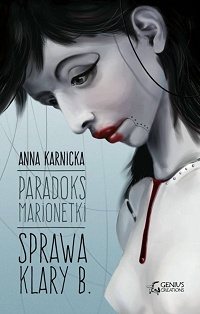 Anna Karnicka ‹Paradoks Marionetki. Sprawa Klary B.›