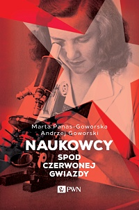Marta Panas-Goworska, Andrzej Goworski &lsaquo;Naukowcy spod czerwonej gwiazdy&rsaquo;