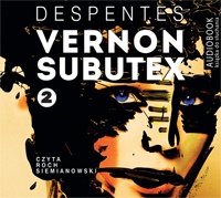 Virginie Despentes ‹Vernon Subutex. Tom 2›
