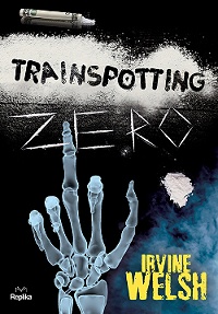 Irvine Welsh ‹Trainspotting Zero›