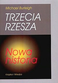 Michael Burleigh &lsaquo;Trzecia Rzesza. Nowa historia&rsaquo;