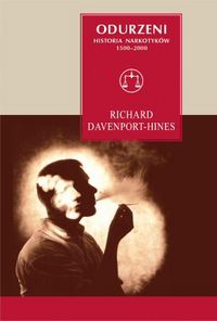 Richard Davenport-Hines &lsaquo;Odurzeni. Historia narkotyków 1500-2000&rsaquo;