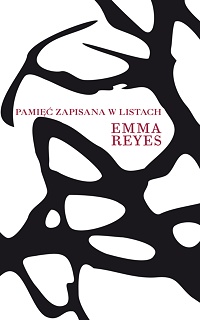 Emma Reyes ‹Pamięć zapisana w listach›