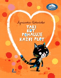 Agnieszka Urbańska &lsaquo;Taki kot pomaluje każdy płot&rsaquo;