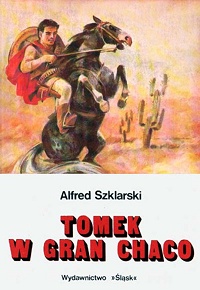Alfred Szklarski ‹Tomek w Gran Chaco›