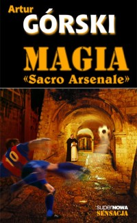 Artur Górski ‹Magia «Sacro Arsenale»›