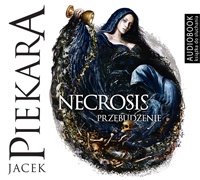 Jacek Piekara ‹Necrosis. Przebudzenie›