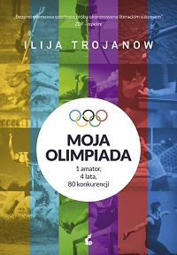 Ilija Trojanow ‹Moja olimpiada›