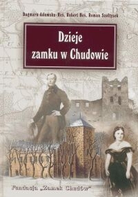 Dagmara Adamska-Heś, Robert Heś, Roman Szołtysek &lsaquo;Dzieje zamku w Chudowie&rsaquo;