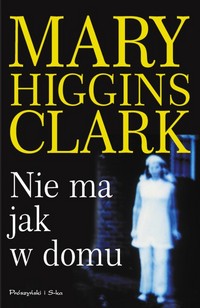 Mary Higgins Clark ‹Nie ma jak w domu›