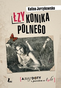 Kalina Jerzykowska ‹Łzy konika polnego›