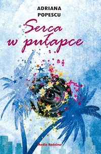 Adrianna Popescu &lsaquo;Serca w pułapce&rsaquo;