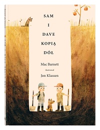 Mac Barnett ‹Sam i Dave kopią dół›