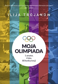 Ilija Trojanow &lsaquo;Moja olimpiada&rsaquo;