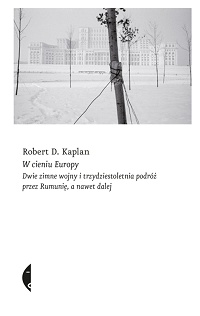 Robert D. Kaplan ‹W cieniu Europy›