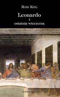 Ross King ‹Leonardo i Ostatnia Wieczerza›