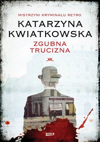 Katarzyna Kwiatkowska &lsaquo;Zgubna trucizna&rsaquo;
