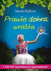 Janette Rallison &lsaquo;Prawie dobra wróżka&rsaquo;