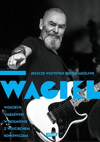 Wojciech Waglewski, Wojciech Bonowicz ‹Wagiel›