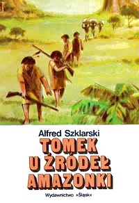 Alfred Szklarski ‹Tomek u źródeł Amazonki›