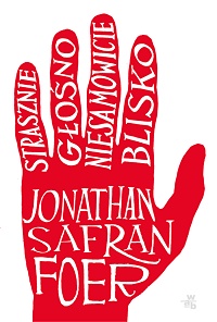 Jonathan Safran Foer ‹Strasznie głośno, niesamowicie blisko›