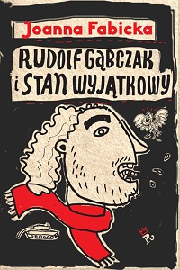 Joanna Fabicka &lsaquo;Rudolf Gąbczak i stan wyjątkowy&rsaquo;