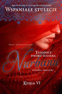 Demet Altınyeleklioğlu &lsaquo;Nurbanu. Synowa odaliski. Księga VI&rsaquo;
