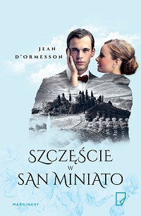 Jean d’Ormesson &lsaquo;Szczęście w San Miniato&rsaquo;