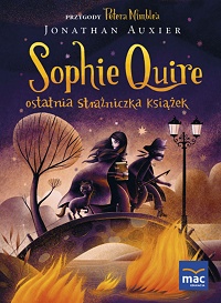 Jonathan Auxier ‹Sophie Quire – ostatnia Strażniczka Książek›