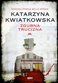 Katarzyna Kwiatkowska &lsaquo;Zgubna trucizna&rsaquo;
