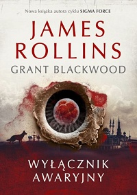 James Rollins, Grant Blackwood ‹Wyłącznik awaryjny›