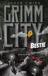 Jakub Ćwiek ‹Grimm City. Bestie›