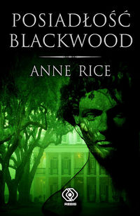Anne Rice ‹Posiadłość Blackwood›