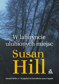 Susan Hill ‹W labiryncie ulubionych miejsc›